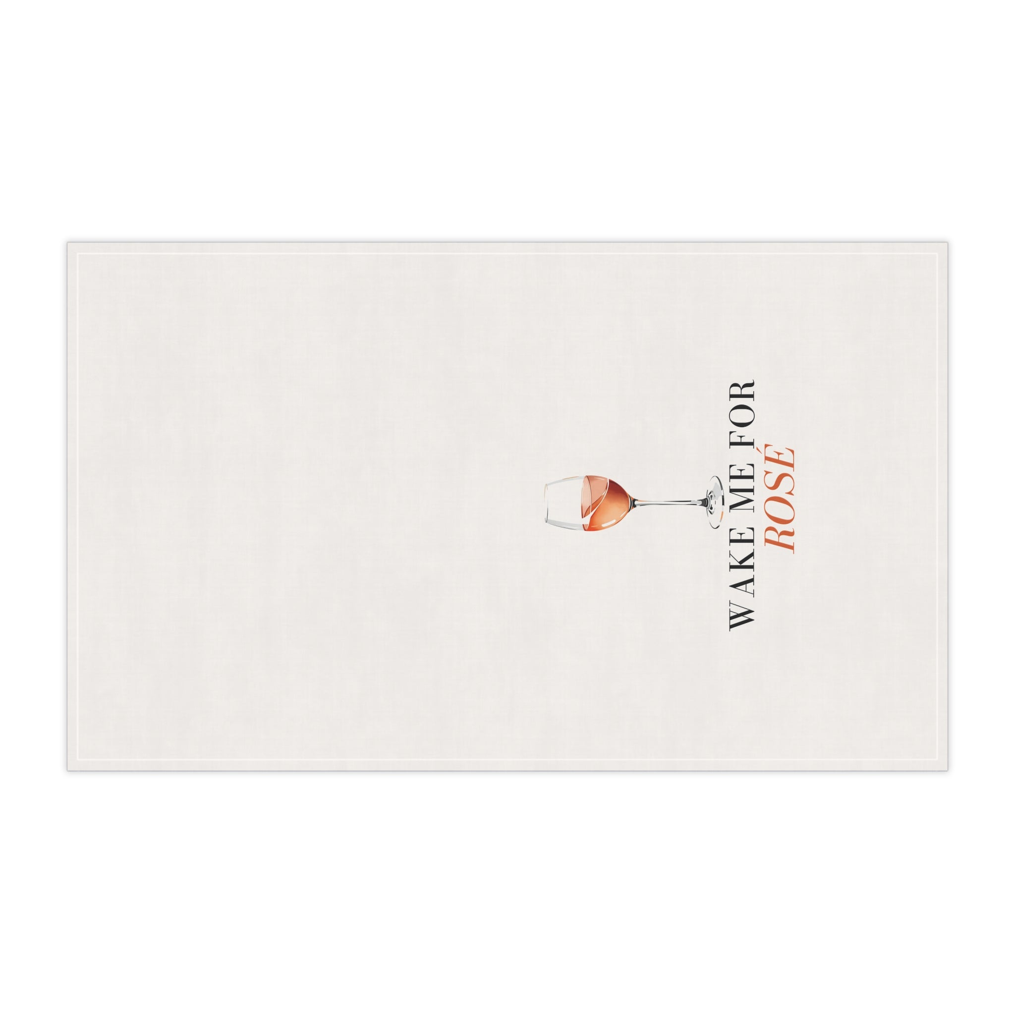 Wake Me For Rosé Tea Towel