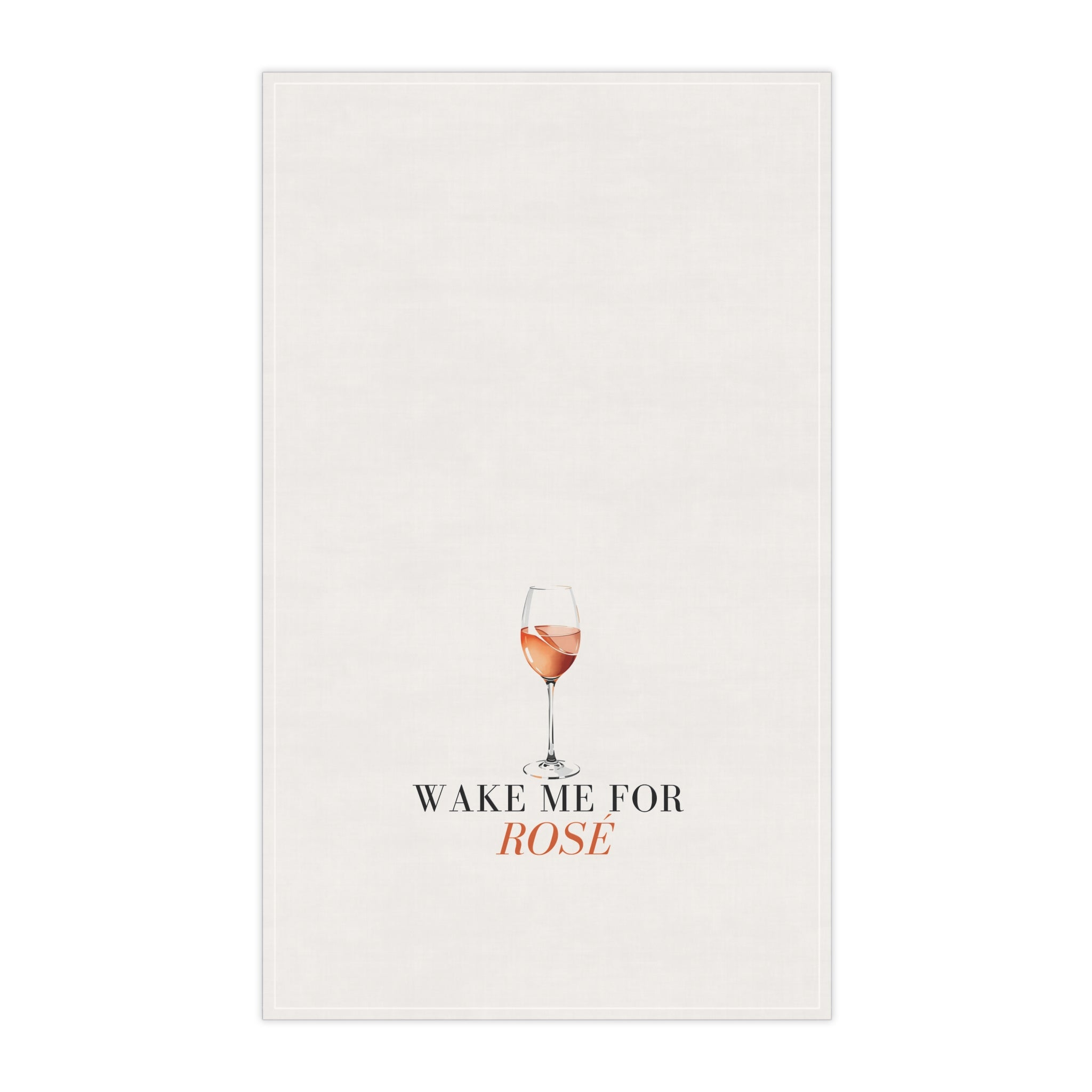 Wake Me For Rosé Tea Towel