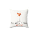 Wake Me For Rosé Home Pillow